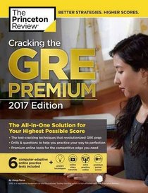 Cracking the GRE Premium Edition with 6 Practice Tests, 2017 (Graduate School Test Preparation)