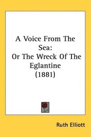A Voice From The Sea: Or The Wreck Of The Eglantine (1881)
