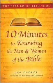 10 Minutes to Knowing the Men and Women of the Bible (Bare Bones Bible Bios)