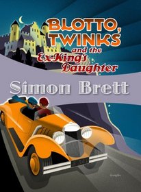 Blotto, Twinks and the Ex-King's Daughter (Blotto, Twinks, Bk 1)