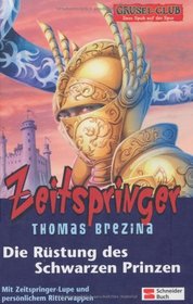 Zeitspringer 02. Die Rstung des schwarzen Prinzen. Gruselclub. (Ab 10 J.).