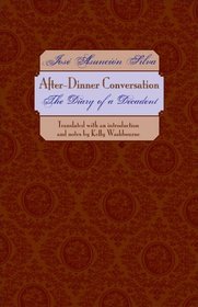 After-Dinner Conversation : The Diary of a Decadent (Texas Pan American Literature in Translation)