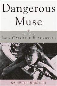 Dangerous Muse : The Life of Lady Caroline Blackwood