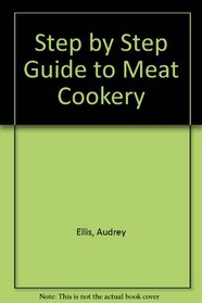Step by Step Guide to Meat Cookery