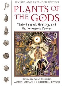 Plants of the Gods : Their Sacred, Healing, and Hallucinogenic Powers