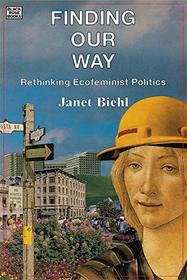 Finding Our Way: Rethinking Eco-Feminist Politics