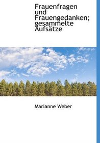 Frauenfragen und Frauengedanken; gesammelte Aufstze (German Edition)