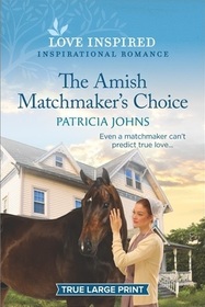 The Amish Matchmaker's Choice (Redemption's Amish Legacies, Bk 6) (Love Inspired, No 1429) (True Large Print)