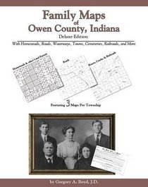 Family Maps of Owen County, Indiana, Deluxe Edition
