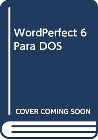 WordPerfect 6 Para DOS (Spanish Edition)