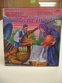 Rebecca at the Well (Famous Bible Stories)