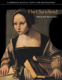 The Clavichord (Cambridge Musical Texts and Monographs)