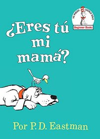 Eres t mi mam? (Are You My Mother? Spanish Editon) (Beginner Books(R)) (Spanish Edition)