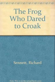 The Frog Who Dared to Croak