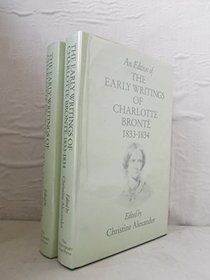 An Edition of the Early Writings of Charlotte Bronte: The Rise of Angria, 1833-1835/Volume 2, Parts 1 & 2 (Edition of the Early Writings of Charlotte Bronte)