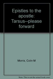 Epistles to the apostle: Tarsus--please forward
