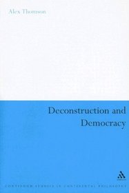 Deconstruction and Democracy (Continuum Studies in Continental Philosophy)