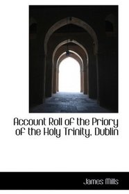 Account Roll of the Priory of the Holy Trinity, Dublin