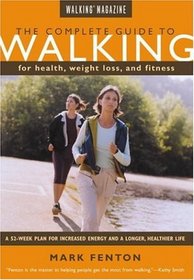 The Complete Guide to Walking, New and Revised: For Health, Weight Loss, and Fitness (Walking Magazine)