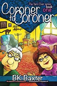 Coroner to Coroner (Yarn-Over, Bk 1)