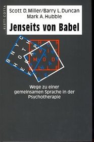 Jenseits von Babel. Wege zu einer gemeinsamen Sprache in der Psychotherapie.