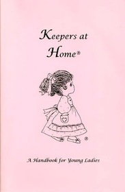 Keepers at Home - A Handbook for Young Ladies