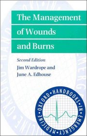 The Management of Wounds and Burns (Oxford Handbooks in Emergency Medicine)