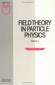 Field Theory in Particle Physics, Volume 1 (North-Holland Personal Library)