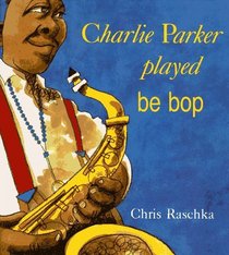 Charlie Parker Played Be Bop