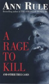 A Rage To Kill and Other True Cases