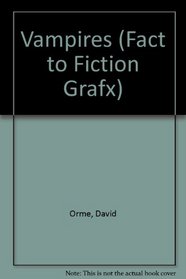 Vampires (Fact to Fiction)