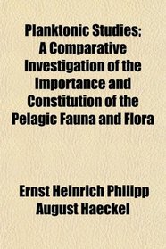 Planktonic Studies; A Comparative Investigation of the Importance and Constitution of the Pelagic Fauna and Flora