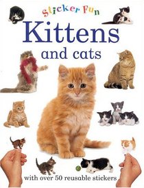 Kittens and Cats: With Over 50 Reusable Stickers (Sticker Fun Series)