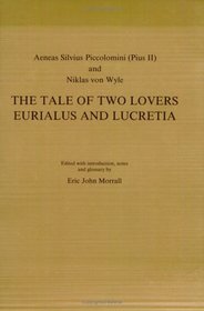 Aeneas Silvius Piccolomini (Pius II) and Niklas von Wyle: The Tale of Two Lovers Eurialus and Lucretia. (Amsterdamer Publikationen zur Sprache und Literatur)