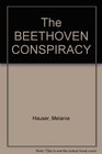The BEETHOVEN CONSPIRACY