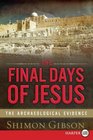 The Final Days of Jesus  The Archaeological Evidence