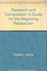 Research and Composition A Guide for the Beginning Researcher