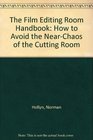 The Film Editing Room Handbook How to Avoid the NearChaos of the Cutting Room