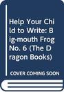 Help Your Child to Write Bigmouth Frog No 6