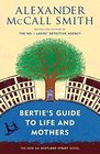 Bertie\'s Guide to Life and Mothers (44 Scotland Street, Bk 9)