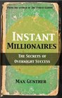 Instant Millionaires The Secrets of Overnight Success