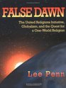False Dawn: The United Religions Initiative, Globalism, And The Quest For A One-world Religion