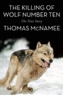 The Killing of Wolf Number Ten The True Story