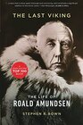 Last Viking The The Life of Roald Amundsen
