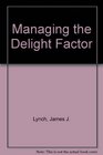 Managing the Delight Factor