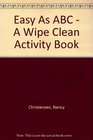 Easy As ABC  A Wipe Clean Activity Book