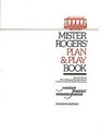 Mister Rogers' Plan  Play Book Activities from Mister Rogers' Neighborhood for Parents  Child Care Providers Fourth Edition