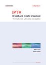 IPTV Broadband Meets Broadcast  The Network Television Revolution