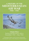 A History of the Mediterranean Air War 19401945 Volume Three Tunisia and the End in Africa November 19421943