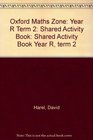 Oxford Maths Zone Shared Activity Book Year R term 2